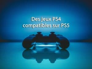 Des jeux PS4 compatibles sur PS5