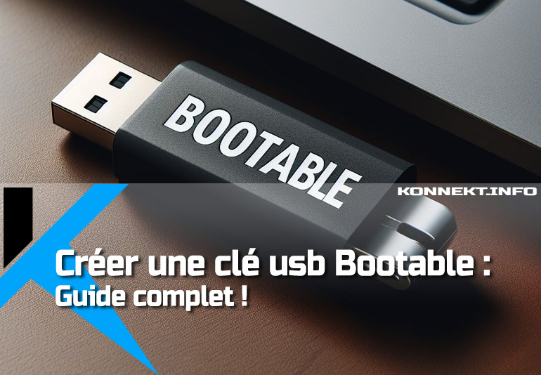Comment faire pour créer une clé USB bootable ?